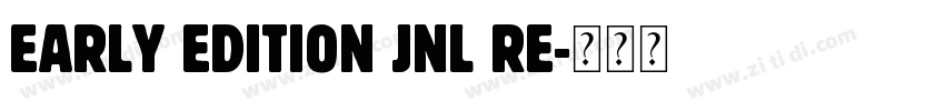 Early Edition JNL Re字体转换